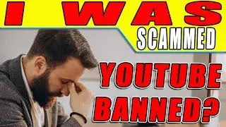 I Was SCAMMED - Will be BANNED from YOUTUBE !!!