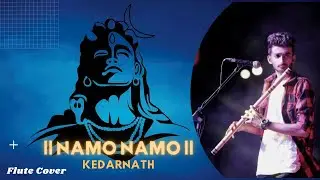 Namo Namo - Flute Cover | Kedarnath | Sushant Singh Rajput | Amit Trivedi | 
