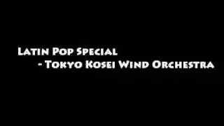 Latin Pop Special  - Tokyo Kosei Wind Orchestra