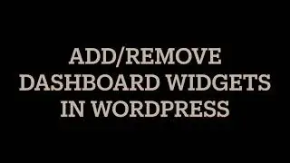 Add/Remove Custom Dashboard Widgets in WordPress | Custom Coding in WordPress
