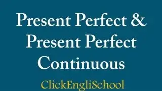 Grammar Lesson, Present Perfect and Present Perfect Continuous
