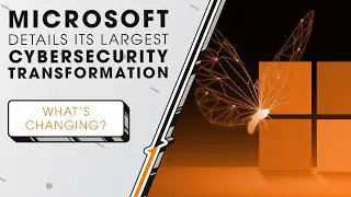 Microsoft Details Its Largest Cybersecurity Transformation | Sync Up