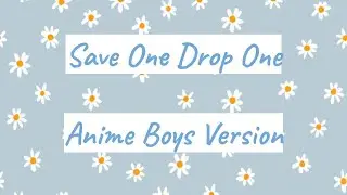 Save One Drop One (Anime Boys Edition)