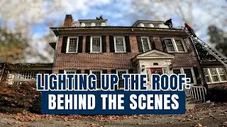 Lighting Up the Roof: Behind the Scenes
