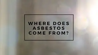 Where does asbestos come from?