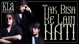 TAK BISA KE LAIN HATI - KLA PROJECT