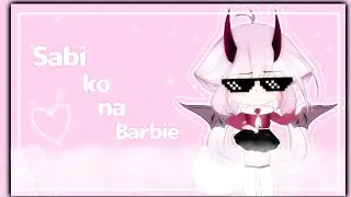 ♡Sabi ko na Barbie~ |meme| Special for 30k♡