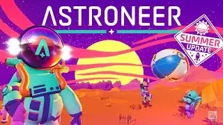 Astroneer - Прохождение с начала. Summer Update - что нового добавили в игру.