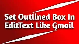 How To Set Outlined Box In Edit Text | Android Studio Tutorials