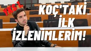 Koç Üniversitesindeki İlk İzlenimlerim ve Öğrendiklerim! | Koç Üniversitesi Detaylı Anlatım