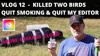 VLOG 12 Killed Two Birds | Quit Smoking & Quit My Editor
