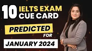 10 Cue Cards Predicted in January 2024 - IELTS Speaking | Sapna Dhamija