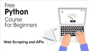 Web Scraping and APIs - Python Full Course for Beginners 2023