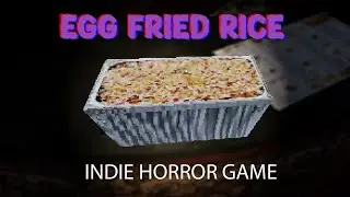 Time to eat! | Egg fried rice I Full Gameplay I Horror PC I Indie Horror Game