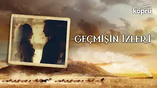 Geçmişin İzleri - [Gönül Dağı Enstrümantal Müzikler ⛰ ©️2024 Köprü]