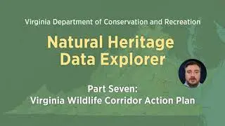 DCR Natural Heritage Data Explorer - Part Seven: Virginia Wildlife Corridor Action Plan