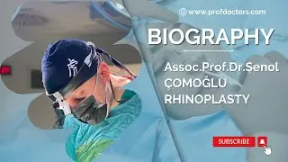 Biography Assoc.Prof.Dr.Şenol ÇOMOĞLU RHİNOPLASTY