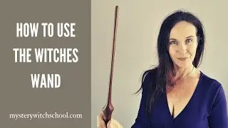 How To Use Your Witches Wand