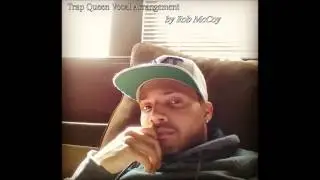 Rob McCoy - Trap Queen (Vocal Arrangement)