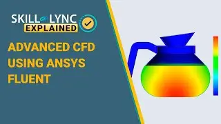 Advanced CFD using ANSYS Fluent | Skill-Lync