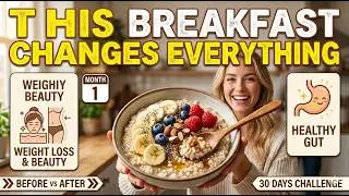 What Happens to Your Body If You Eat Oats Every Morning? 30-Day Results