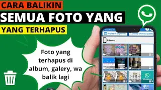 SEMUA FOTO YANG DI ALBUM, GALERY & WA BALIK LAGI | CARA MENGEMBALIKAN FOTO YANG TERHAPUS DI ANDROID