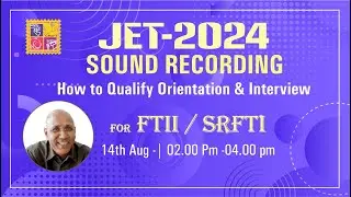 How to qualify JET FTII/SRFTI orienation/Interview for sound recording course Bishwadeep Chatterjee