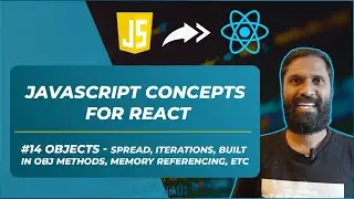#14 JavaScript Object Iterations, Object Spread, Object Methods, Object Memory Referencing, etc.