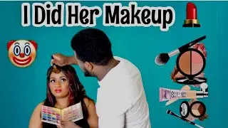 I did my girlfriend makeup !