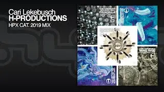 Cari Lekebusch - H-Productions HPX 2019 (compilation mix)