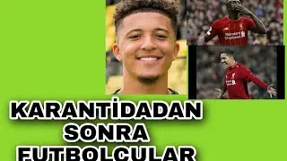 KARANTİNADAN SONRA FUTBOLCULAR!!!