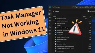 How to Fix Task Manager Not Working in Windows 11