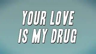Kesha - Your Love is My Drug (Lyrics)