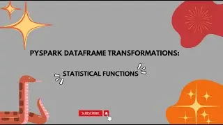 PySpark DataFrame Transformations:  Statistical Functions
