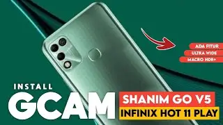 HOW TO INSTALL GCAM INFINIX HOT 11 PLAY - GCAM SHANIM GO V5