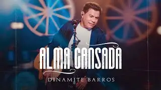 Dinamite Barros - Alma Cansada( Clipe Oficial )