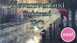 osu! | SIGHTREAD BUFF | 6.92⭐ Nevereverland FC