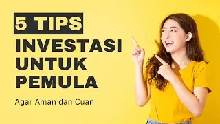 5 Tips Investasi Untuk Pemula Agar Aman dan Cuan