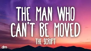 The Script - The Man Who Can’t Be Moved (Lyrics)