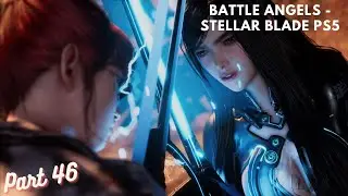 Battle Angels - Stellar Blade PS5 Gameplay Walkthrough Part 46