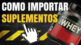 Como Importar Suplementos em 2015 a Preço de Banana