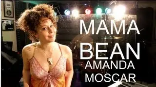 'Mama Bean' LIVE - Amanda Moscar