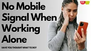 No Mobile Signal When Working Alone
