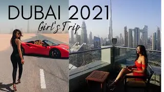 DUBAI 2021- Travel Guide & Girl's Trip Vlog