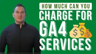 How Much Can You Charge For GA4 Services?