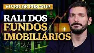 RALI DE ALTA NOS FUNDOS IMOBILIÁRIOS | Por que FIIs estão subindo? | Viver de 