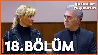 Çocuklar Duymasın - 18. Bölüm - FULL BÖLÜM