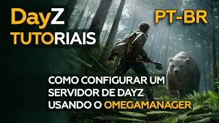 Dayz - How to create a DayZ server using CFTools OmegaManager - EN BR