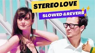 Stereo Love slowed reverb