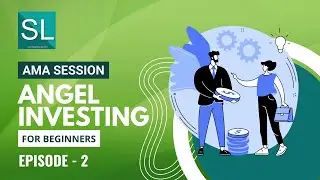 Angel Investing Course for Beginners as Ask Me Anything Session by Shishir Gupta | Episode - 2